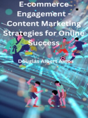 cover image of E-commerce Engagement--Content Marketing Strategies for Online Success